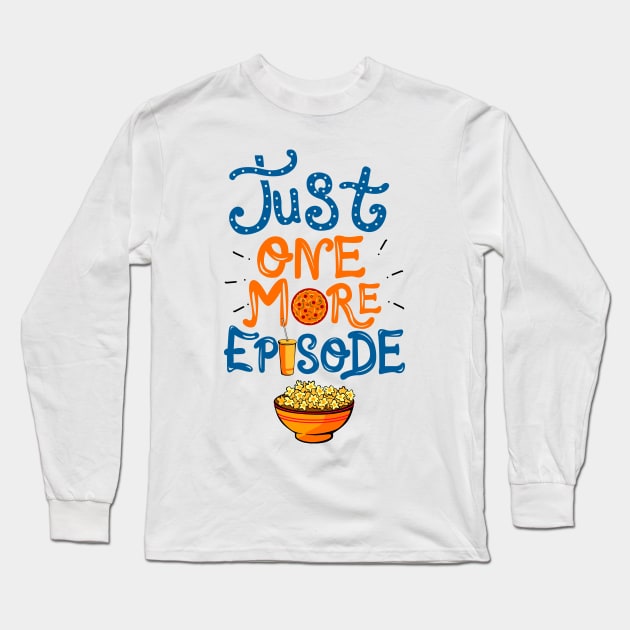 Just One More Episode. TV nerd gift. Long Sleeve T-Shirt by KsuAnn